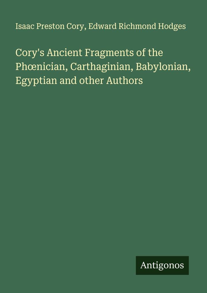 Cory's Ancient Fragments of the Phnician Carthaginian Babylonian Egyptian and other Authors