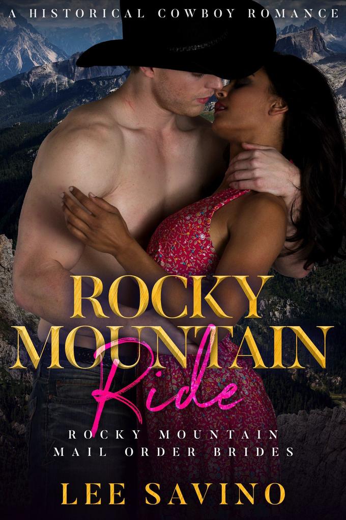 Rocky Mountain Ride: A Historical Cowboy Romance (Rocky Mountain Mail Order Brides #7)