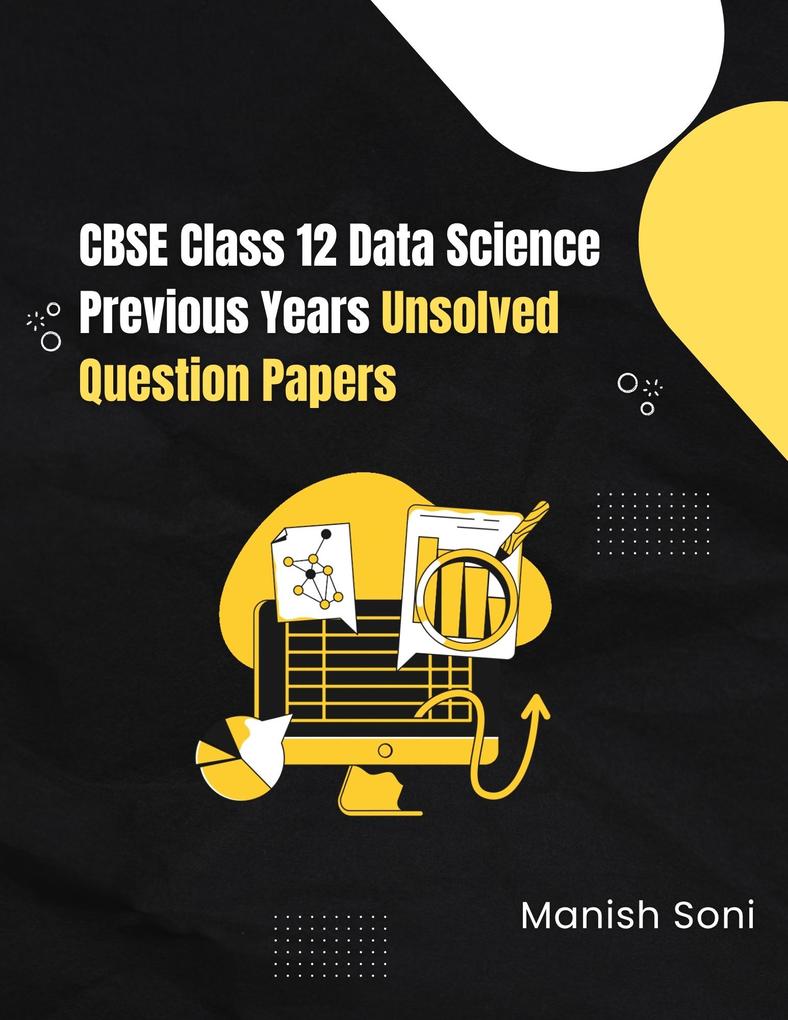 CBSE Class 12 Data Science Previous Years Unsolved Question Papers