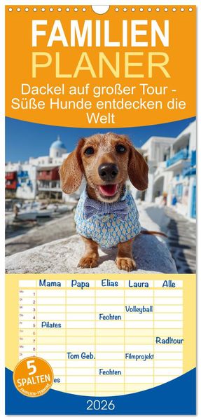 Familienplaner 2026 - Dackel auf großer Tour - Süße Hunde entdecken die Welt mit 5 Spalten (Wandkalender 21 x 45 cm) CALVENDO