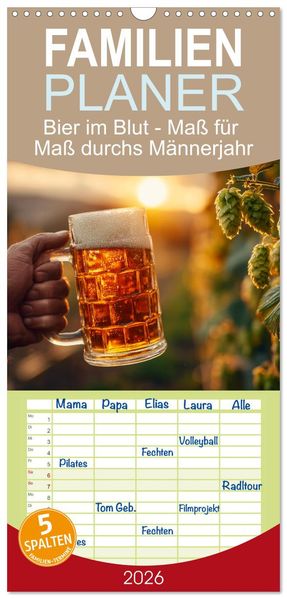 Familienplaner 2026 - Bier im Blut - Maß für Maß durchs Männerjahr mit 5 Spalten (Wandkalender 21 x 45 cm) CALVENDO
