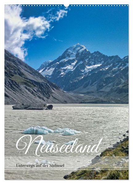 Neuseeland - Unterwegs auf der Südinsel (Wandkalender 2026 DIN A2 hoch) CALVENDO Monatskalender