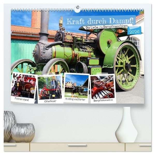 Kraft durch Dampf! Die Liebe zu Dampfmaschinen (hochwertiger Premium Wandkalender 2026 DIN A2 quer) Kunstdruck in Hochglanz