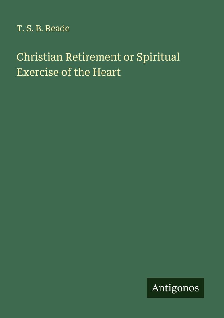 Christian Retirement or Spiritual Exercise of the Heart
