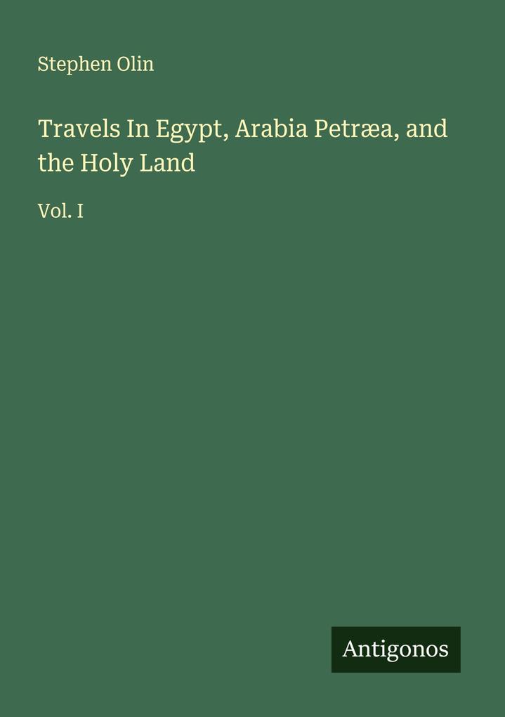 Travels In Egypt Arabia Petræa and the Holy Land