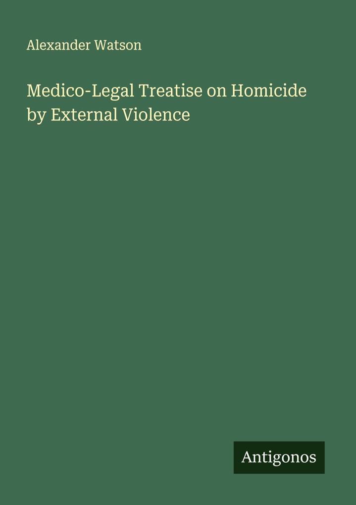 Medico-Legal Treatise on Homicide by External Violence