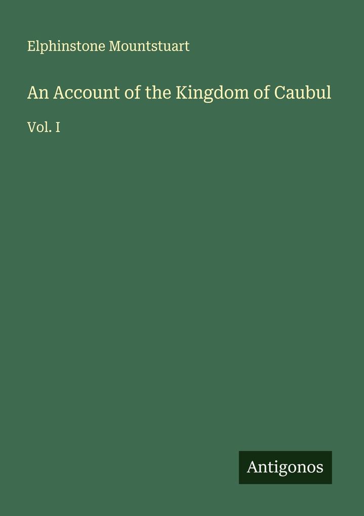 An Account of the Kingdom of Caubul