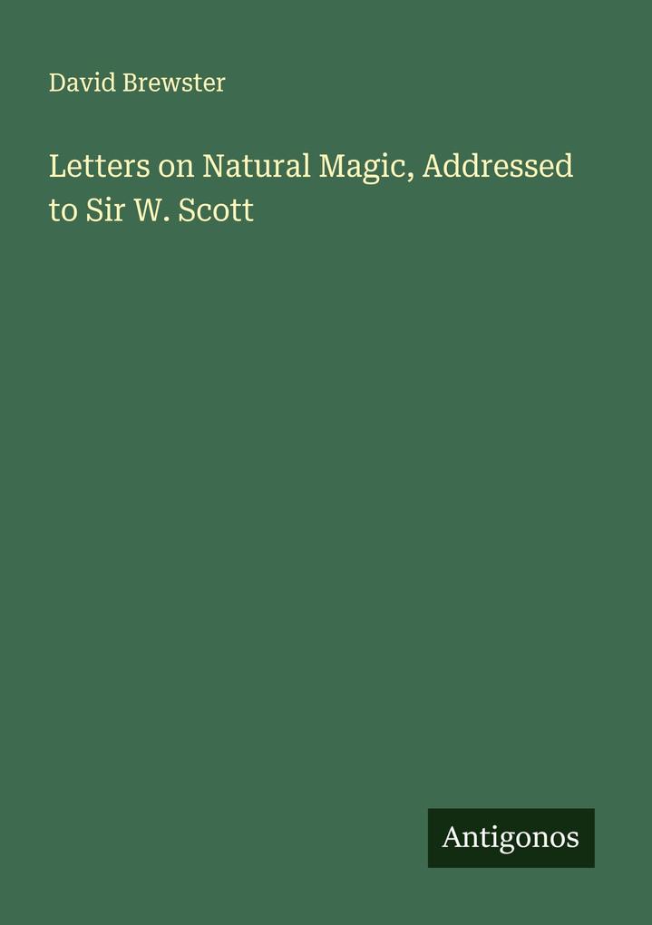 Letters on Natural Magic Addressed to Sir W. Scott