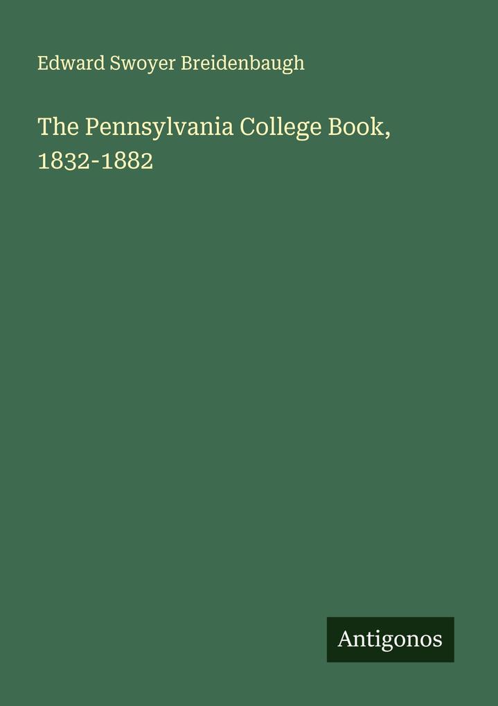 The Pennsylvania College Book 1832-1882
