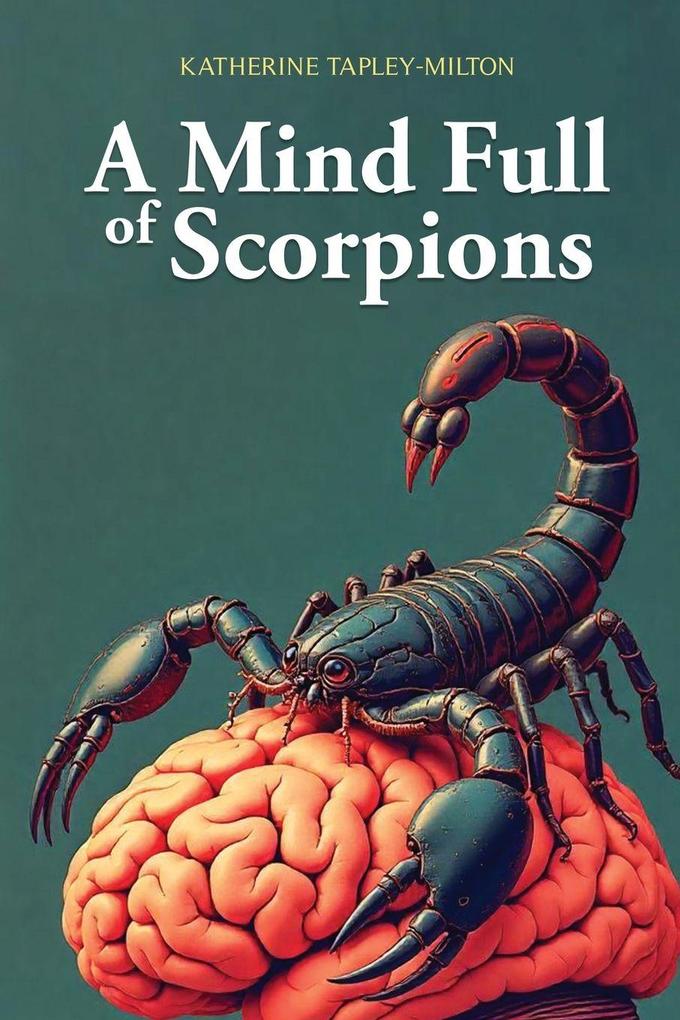 A Mind Full of Scorpions