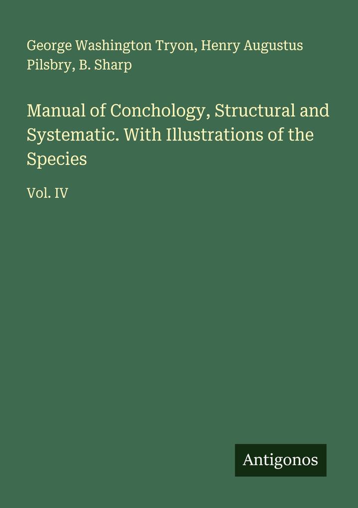 Manual of Conchology Structural and Systematic. With Illustrations of the Species