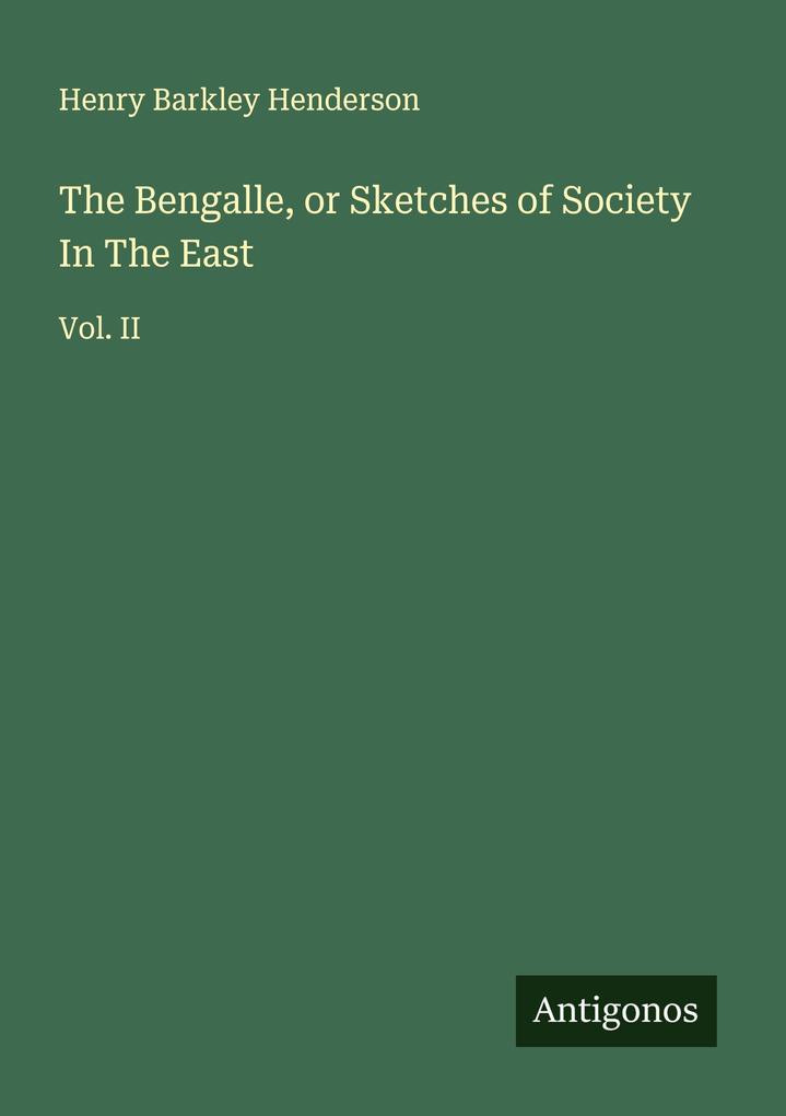 The Bengalle or Sketches of Society In The East