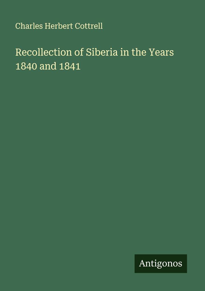 Recollection of Siberia in the Years 1840 and 1841