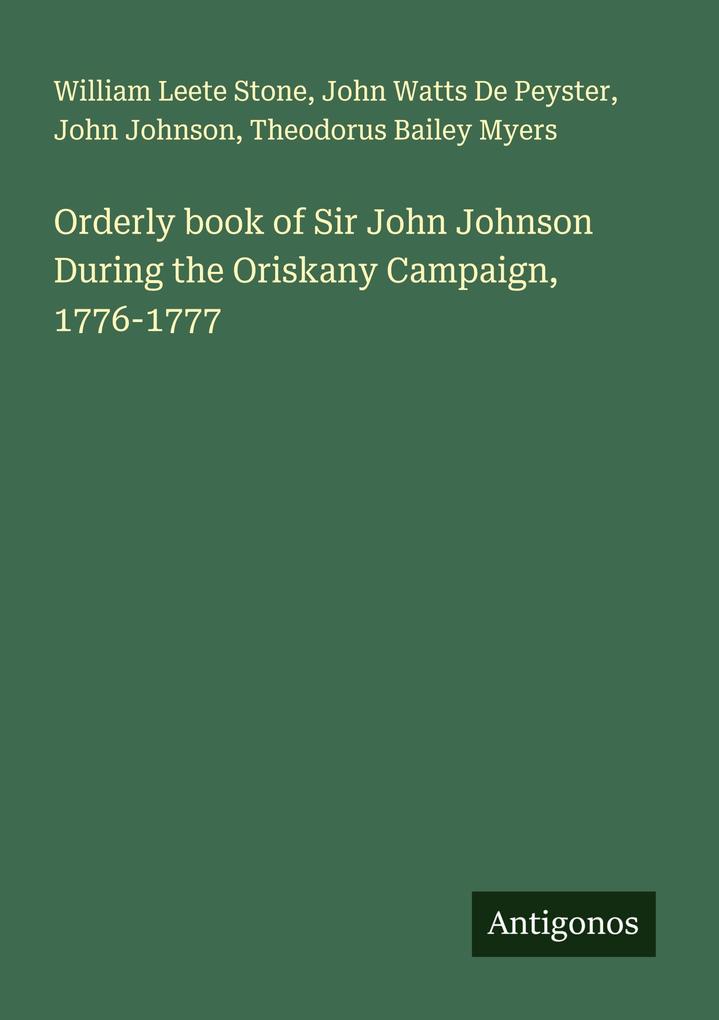 Orderly book of Sir John Johnson During the Oriskany Campaign 1776-1777