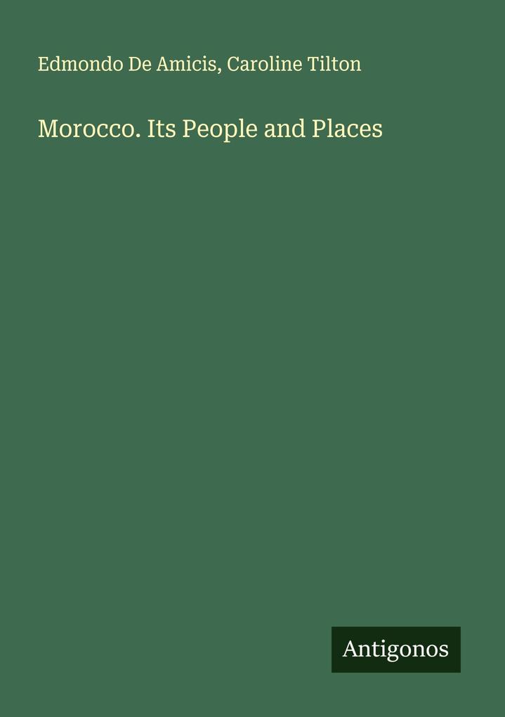 Morocco. Its People and Places