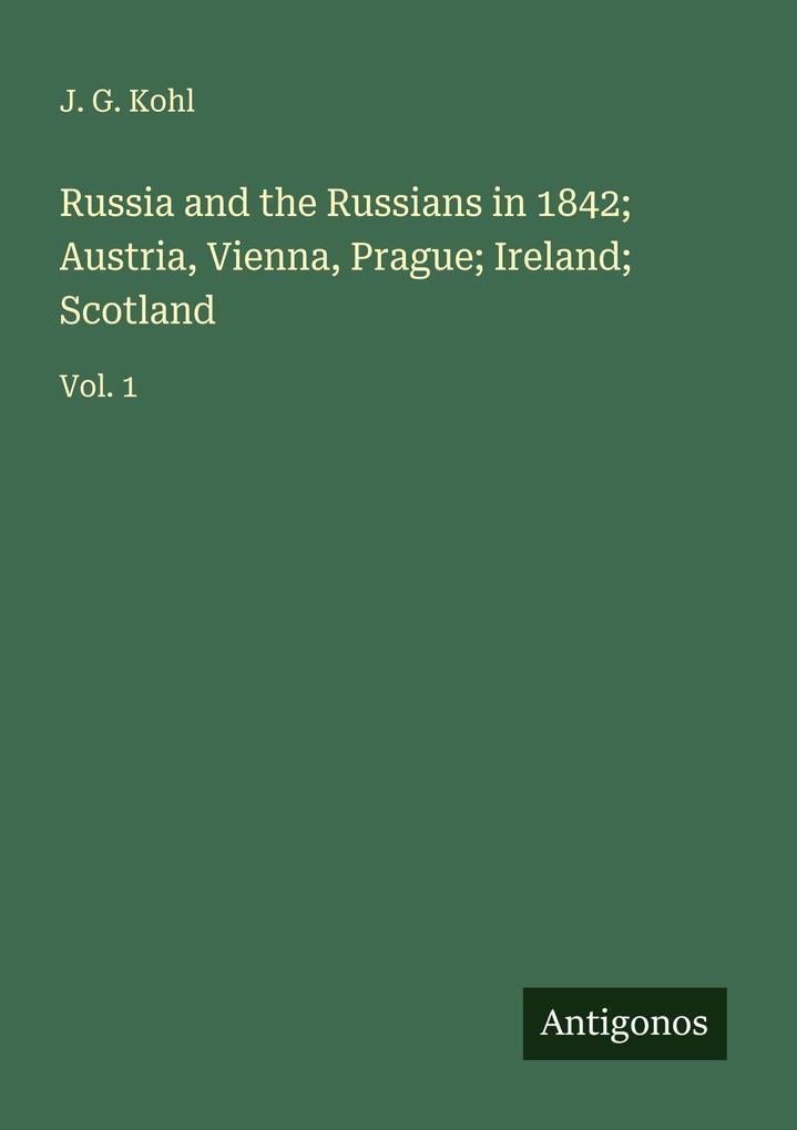 Russia and the Russians in 1842; Austria Vienna Prague; Ireland; Scotland