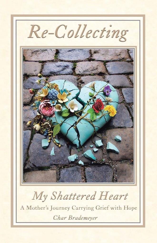 Re-Collecting My Shattered Heart