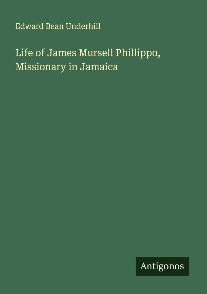 Life of James Mursell Phillippo Missionary in Jamaica