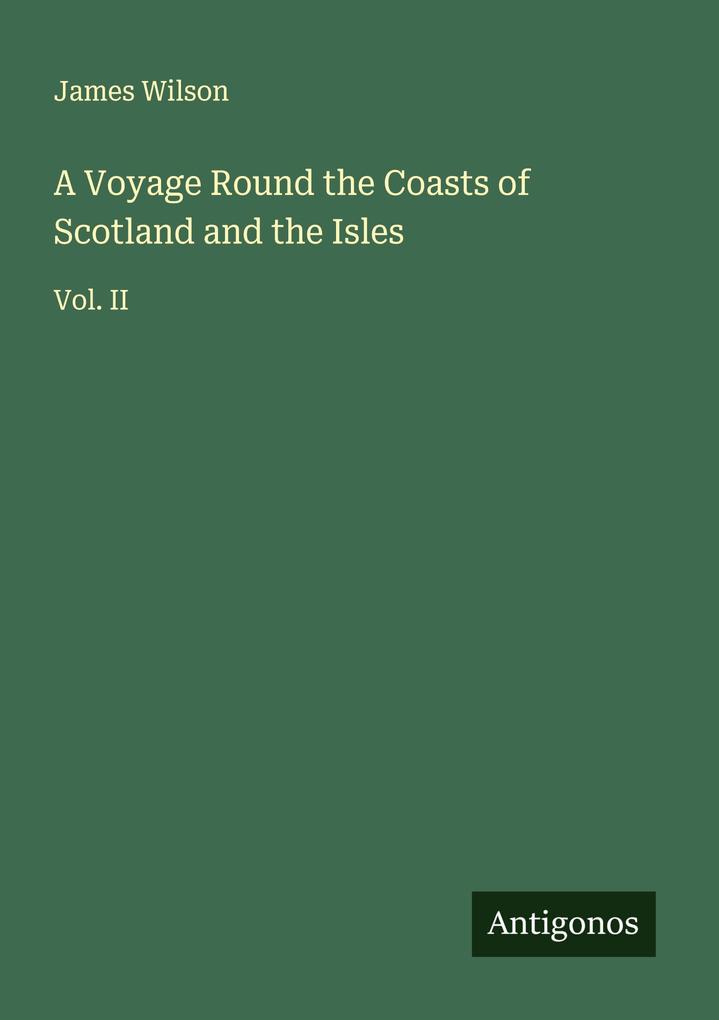 A Voyage Round the Coasts of Scotland and the Isles