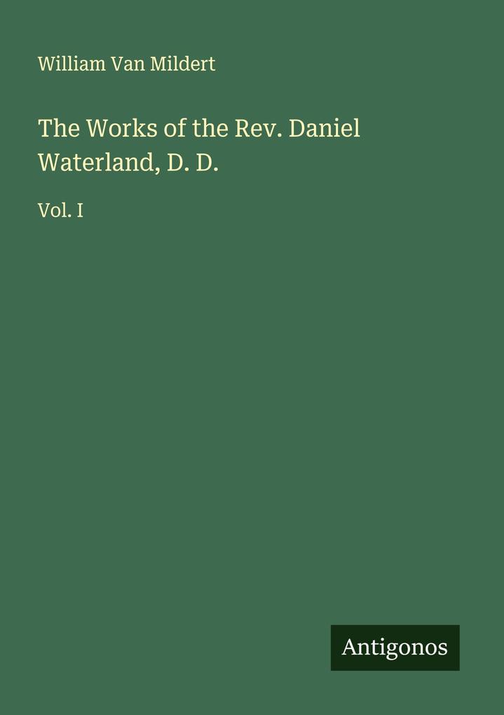 The Works of the Rev. Daniel Waterland D. D.