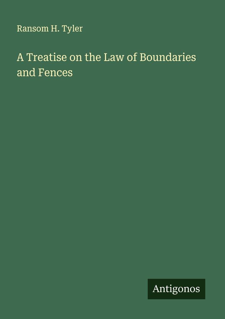 A Treatise on the Law of Boundaries and Fences