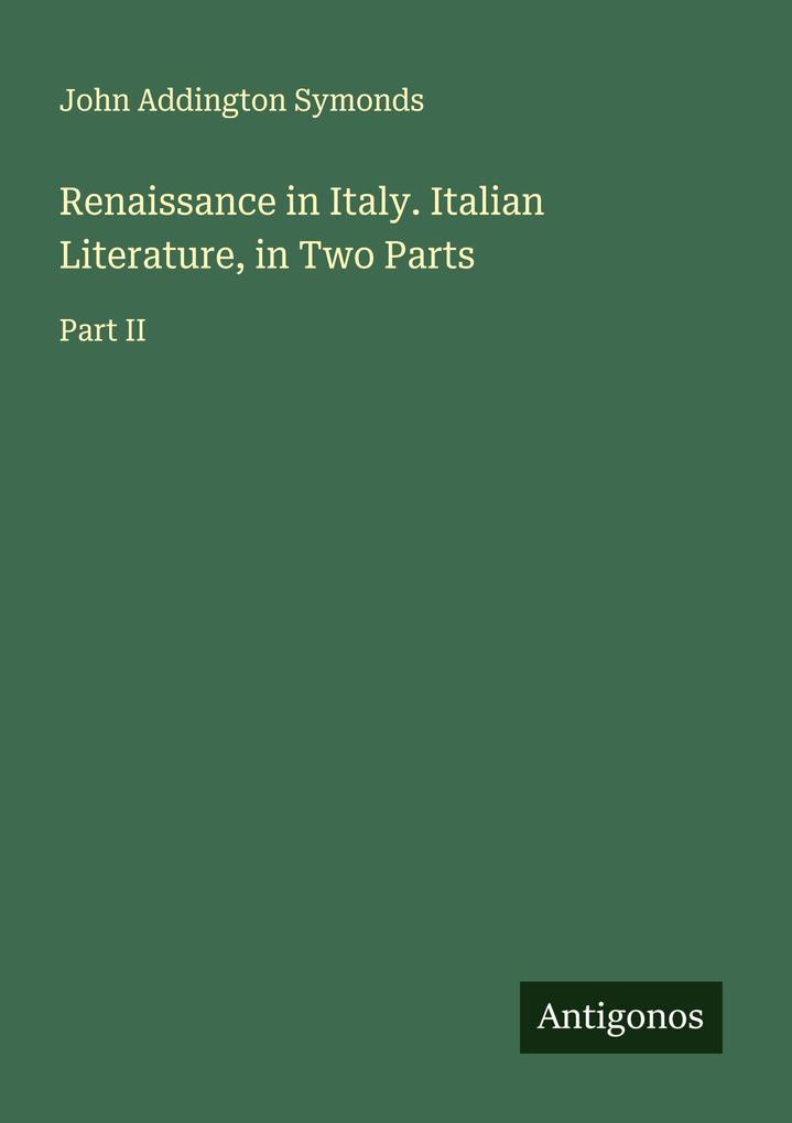 Renaissance in Italy. Italian Literature in Two Parts