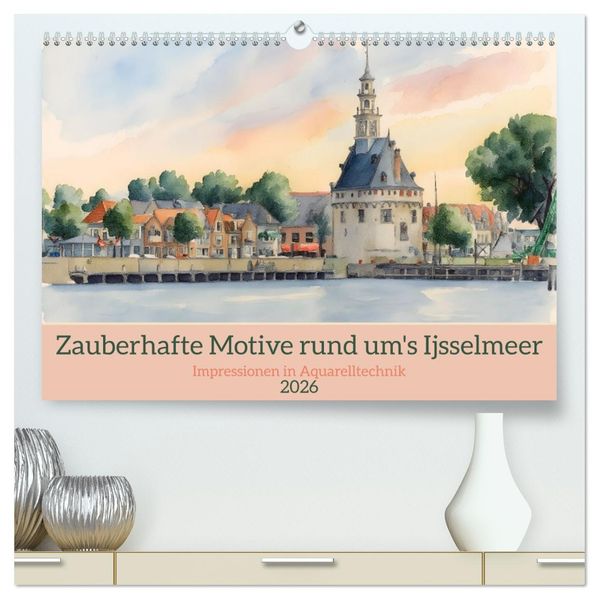 Zauberhafte Motive rund um's Ijsselmeer (hochwertiger Premium Wandkalender 2026 DIN A2 quer) Kunstdruck in Hochglanz
