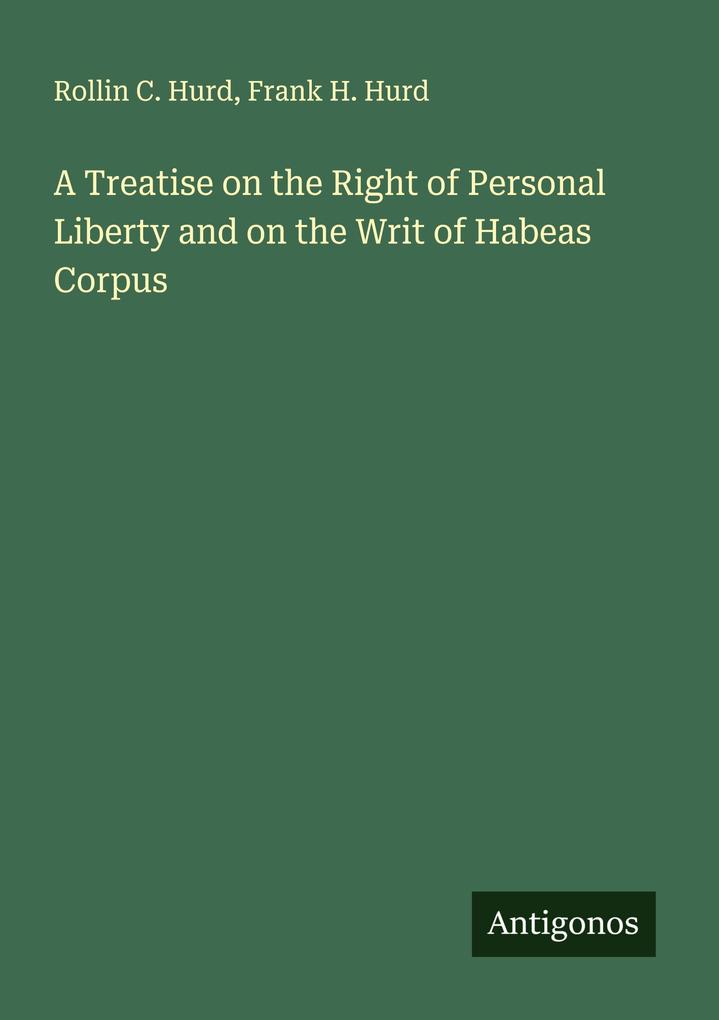 A Treatise on the Right of Personal Liberty and on the Writ of Habeas Corpus