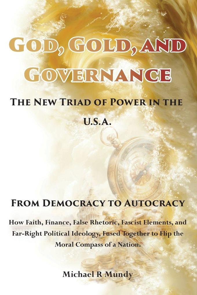 God Gold And Governance The New Triad of Power in The U.S.A.