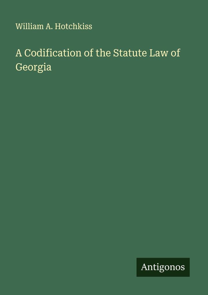 A Codification of the Statute Law of Georgia