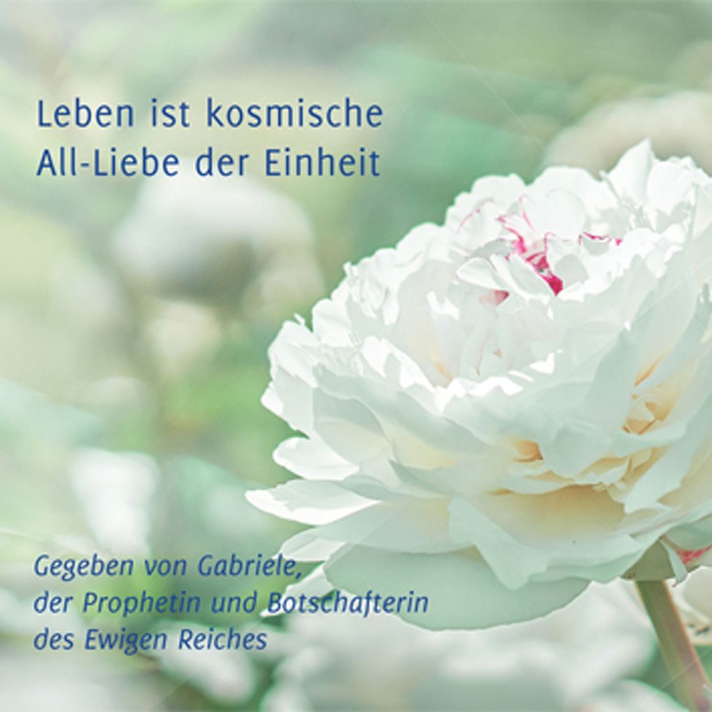 Leben ist kosmische All-Liebe der Einheit