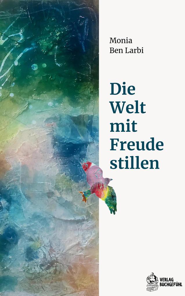 Die Welt mit Freude stillen