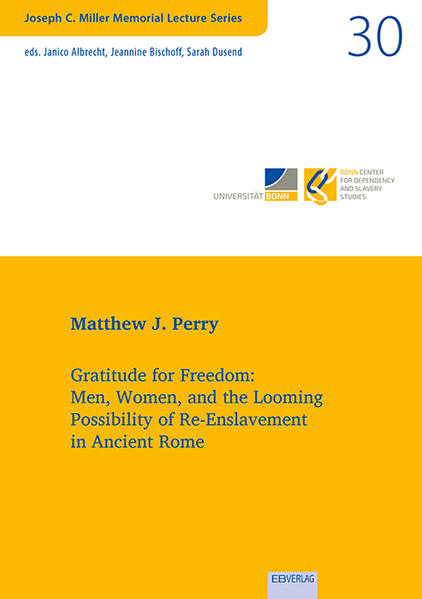 Gratitude for Freedom: Men Women and the Looming Possibility of Re-Enslavement in Ancient Rome