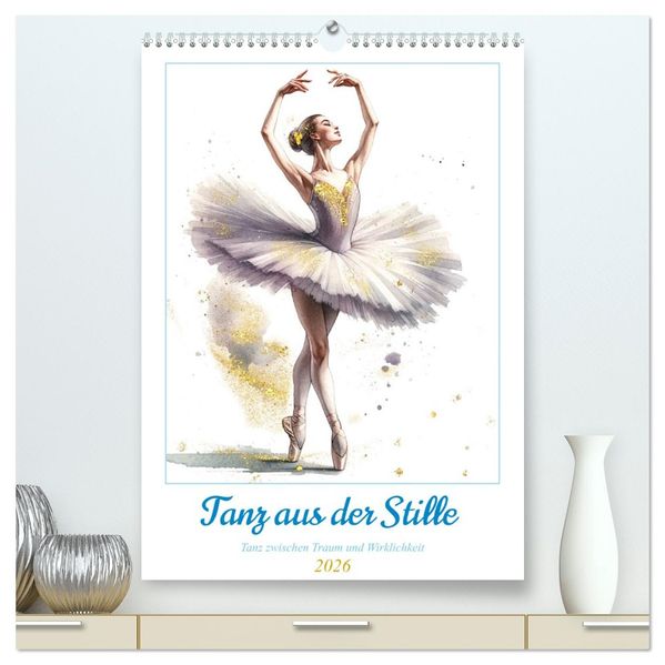 Tanz aus der Stille (hochwertiger Premium Wandkalender 2026 DIN A2 hoch) Kunstdruck in Hochglanz