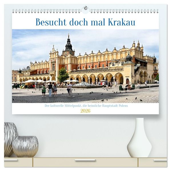 Besucht doch mal Krakau (hochwertiger Premium Wandkalender 2026 DIN A2 quer) Kunstdruck in Hochglanz