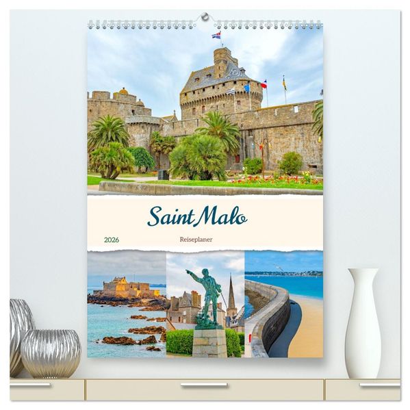Saint Malo - Reiseplaner (hochwertiger Premium Wandkalender 2026 DIN A2 hoch) Kunstdruck in Hochglanz