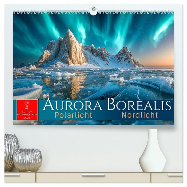 Aurora Borealis - Polarlicht Nordlicht (hochwertiger Premium Wandkalender 2026 DIN A2 quer) Kunstdruck in Hochglanz