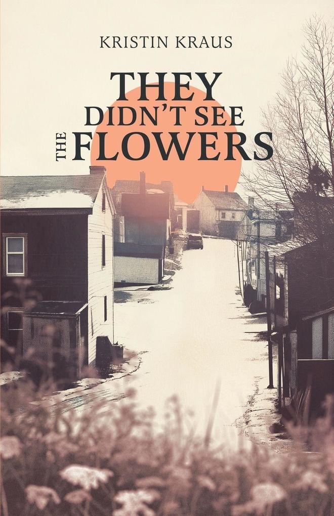 They Didn't See the Flowers