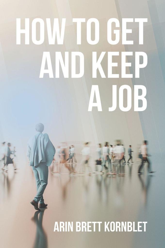 How to Get and Keep a Job