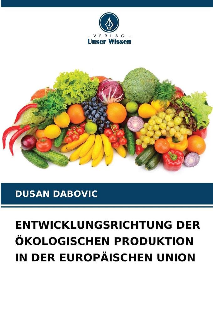 ENTWICKLUNGSRICHTUNG DER ÖKOLOGISCHEN PRODUKTION IN DER EUROPÄISCHEN UNION