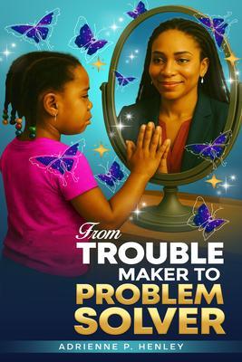 FROM TROUBLE MAKER TO PROBLEM SOLVER