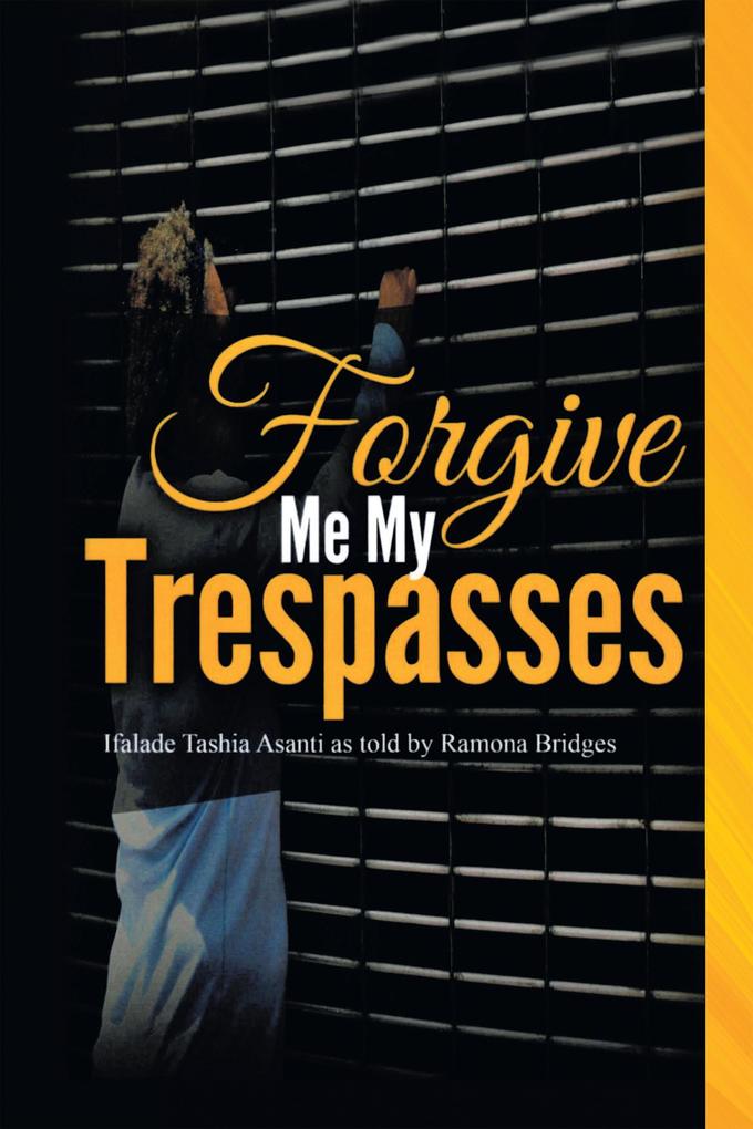 FORGIVE ME MY TRESPASSES