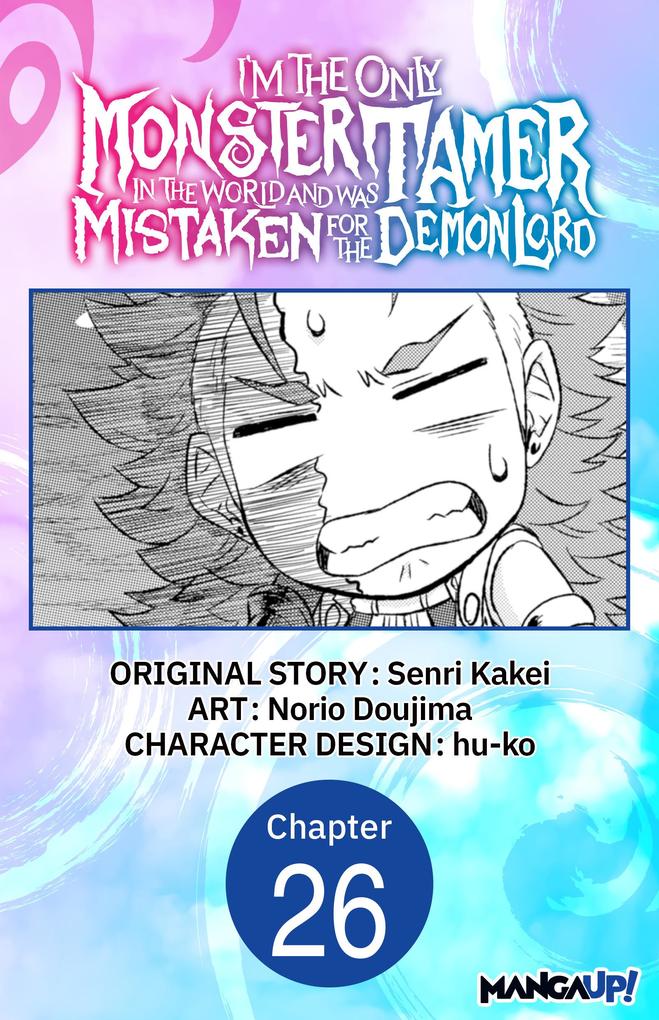 I'm the Only Monster Tamer in the World and Was Mistaken for the Demon Lord #026