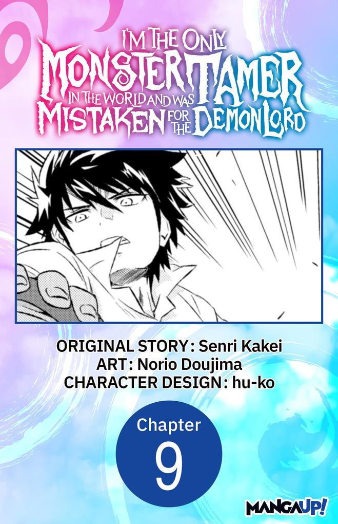 I'm the Only Monster Tamer in the World and Was Mistaken for the Demon Lord #009