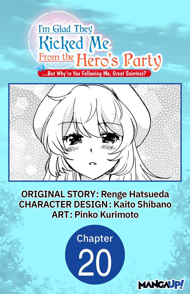 I'm Glad They Kicked Me From The Hero's Party... But Why're you following me Great Saintess? #020