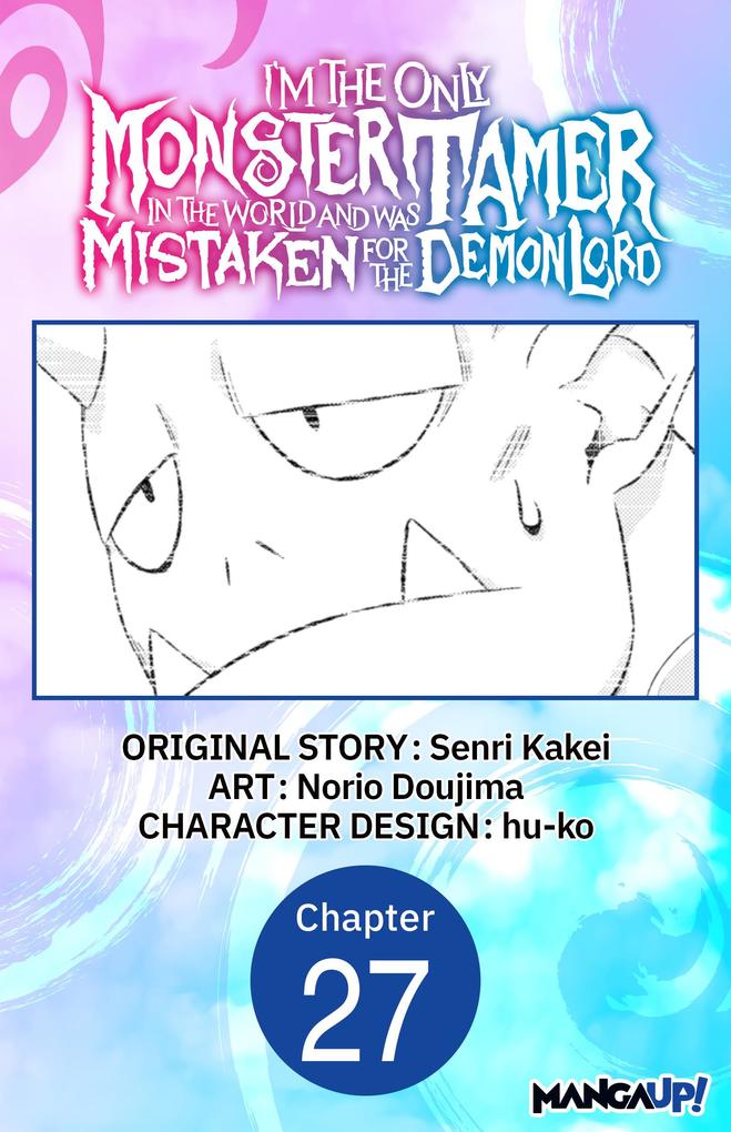 I'm the Only Monster Tamer in the World and Was Mistaken for the Demon Lord #027