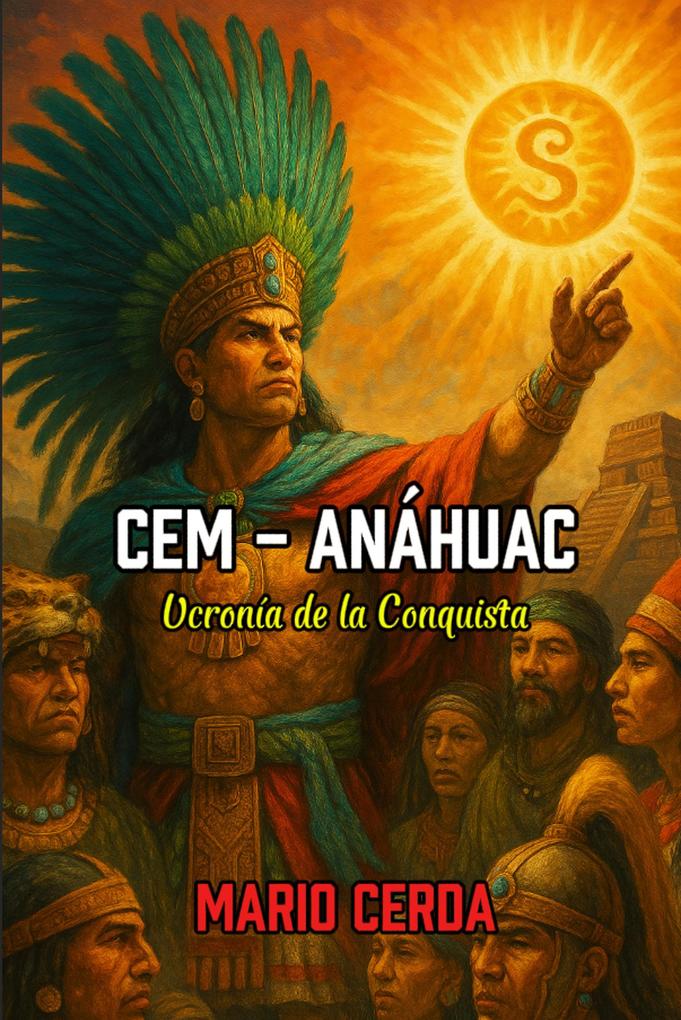 Cem - Anáhuac Ucronía de la conquista