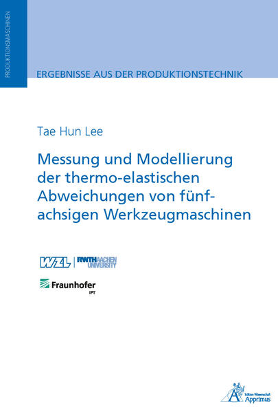 Messung und Modellierung der thermo-elastischen Abweichungen von fünfachsigen Werkzeugmaschinen