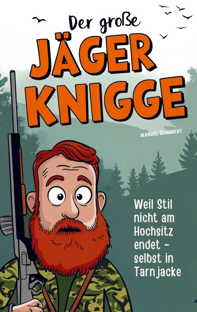 Der große Jäger-Knigge: Weil Stil nicht am Hochsitz endet - selbst in Tarnjacke