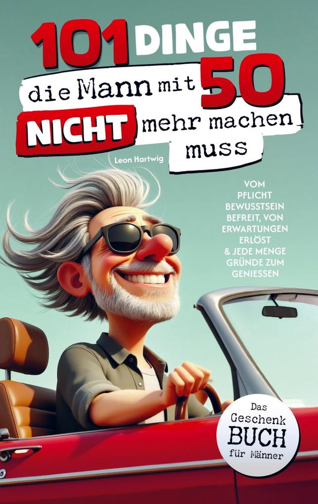 101 Dinge die Mann mit 50 nicht mehr machen muss